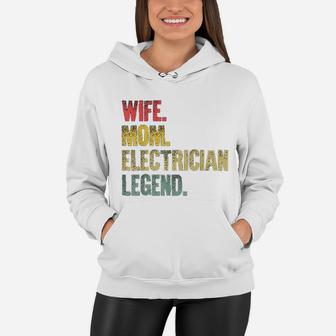 Mother Women Funny Gift Wife Mom Electrician Legend Women Hoodie - Seseable