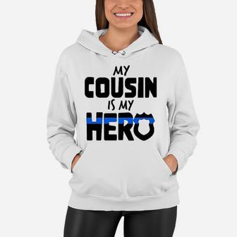 My Cousin Is My Hero Police Officer Family Women Hoodie - Seseable