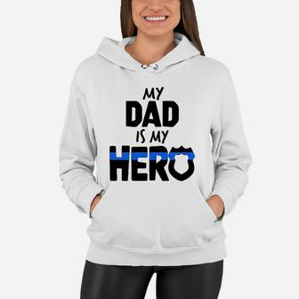 My Dad Is My Hero Police Officer Family Women Hoodie - Seseable