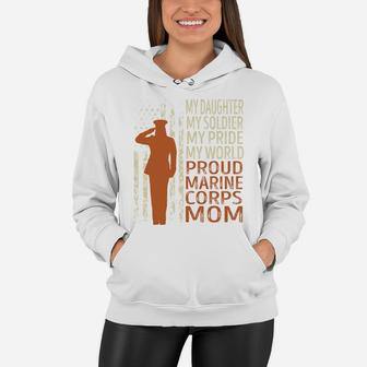 My Daughter My Soldier My Pride My World Proud Marine Corps Mom Women Hoodie - Seseable