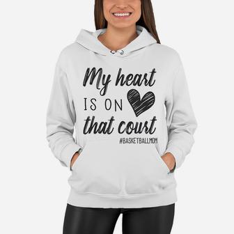 My Heart Is On That Court Basketball Mom Women Hoodie - Seseable