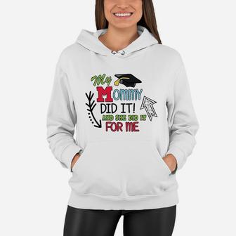 My Mommy Did It And She Did It For Me With Graduation Women Hoodie - Seseable