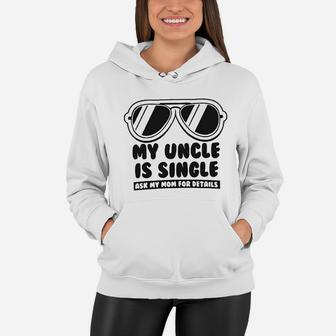 My Uncle Is Single Ask My Mom For Details Baby Women Hoodie - Seseable