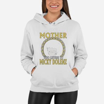 Never Underestimate A Mother Who Listens To Micky Dolenz T Shirt Women Hoodie - Seseable