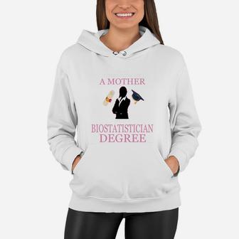 Never Underestimate A Mother With A Biostatistician Degree Women Hoodie - Seseable