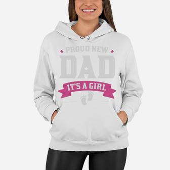 Proud New Dad It Is A Girl Baby New Fathers Gift Women Hoodie - Seseable