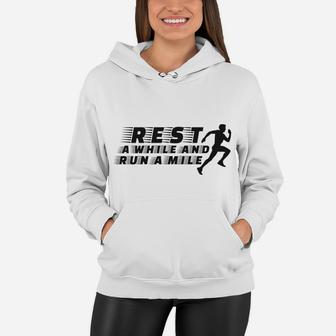 Rest A While And Run A Mile Running Sport Healthy Life Women Hoodie - Seseable
