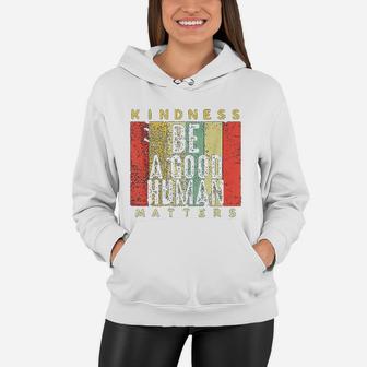 Retro Vintage Be A Good Human Kindness Matters Be Kind Gift Women Hoodie - Seseable