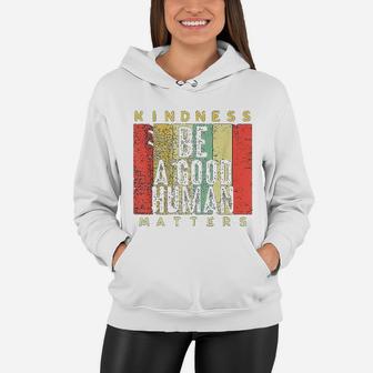 Retro Vintage Be A Good Human Kindness Matters Women Hoodie - Seseable