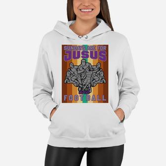 Sundays Are For Je Sus And Football Happy Weekend Activity Women Hoodie - Seseable