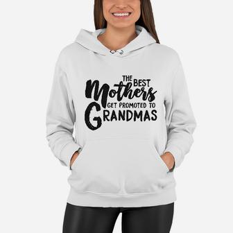The Best Mothers Get Promoted To Grandmas Cute Mothers Day Women Hoodie - Seseable