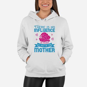 There Is No Influence So Powerful As That Of The Mother Women Hoodie - Seseable