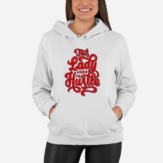 This Lady Likes To Hustle Wife Mom Boss Women Hoodie - Seseable