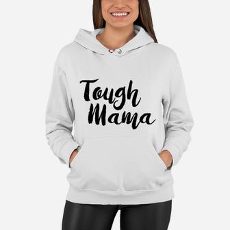 Tough Mama Tough Cookie Mother Women Hoodie - Seseable
