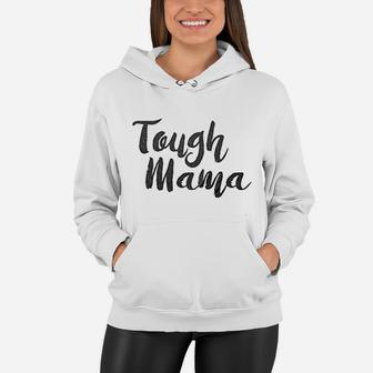 Tough Mama Women Hoodie - Seseable