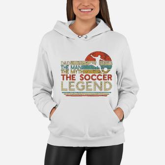 Vintage Soccer Dad The Man The Myth The Legend Women Hoodie - Seseable