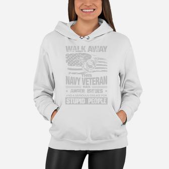 Walk Away This Navy Veteran Has Anger Issues T-shirt Women Hoodie - Seseable