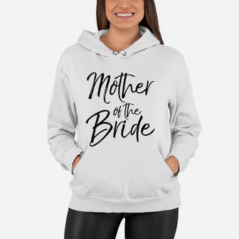 Wedding Bridal Party Gifts For Mom Cute Mother Of The Bride Women Hoodie - Seseable
