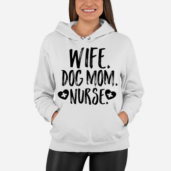 Wife Dog Mom Nurse Dog Lover Mothers Day Women Hoodie - Seseable