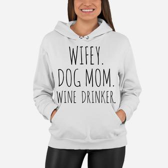 Wifey Dog Mom Wine Drinker Hubby Wifey Women Hoodie - Seseable