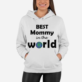 Womens Best Mommy In The World Women Hoodie - Seseable