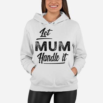 Womens Let Mum Handle It Grandma Mothers Day Gift Women Hoodie - Seseable