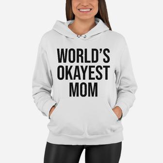 Worlds Okayest Mom Funny Mothers Day Women Hoodie - Seseable