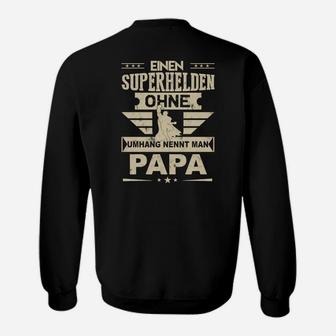 Einen Superhelden Ohne Umhang Nennt Man Papa Sweatshirt - Seseable