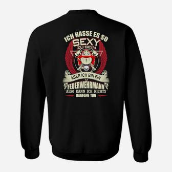 Feuerwehrmann Sweatshirt Ich hasse es, so sexy zu sein - Humorvolles Design - Seseable