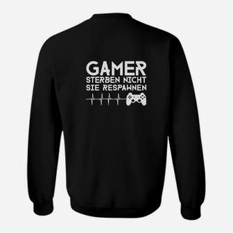 Gamer Sweatshirt Schwarz Gamer Sterben Nicht, Sie Respawnen - Seseable