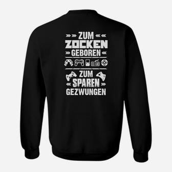 Gamer-Sweatshirt Zum Zocken geboren, zum Sparen gezwungen, Fun-Sweatshirt für Gamer - Seseable
