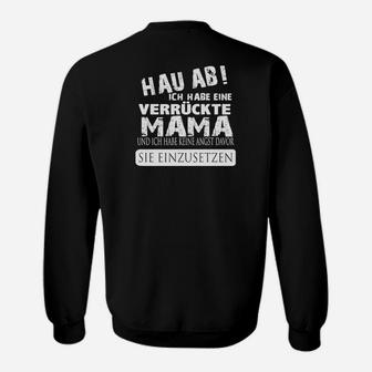 Hau Ab, Verrückte Mama Sweatshirt – Mutterschutz mit Humor - Seseable
