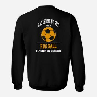 Herren Fußball Sweatshirt Leben ist gut, Fußball besser, Spruch Sweatshirt - Seseable