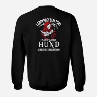 Leben Nach Dem Tod Fass Meinen Hund An Und Sweatshirt - Seseable