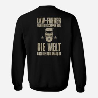 LKW-Fahrer Helden Sweatshirt Die Welt braucht Helden in Schwarz - Seseable