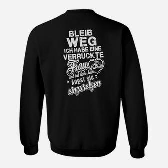 Lustiges Herren Sweatshirt Bleib Weg - Verrückte Frau, Schwarz Humor - Seseable