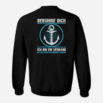 Seemann Spruch Schwarzes Sweatshirt – Beruhige Dich, Bin Seemann - Seseable