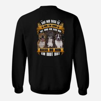 Staffordshire Bull Terrier Sag Mir Dass Es Nur Ein Hund Sweatshirt - Seseable