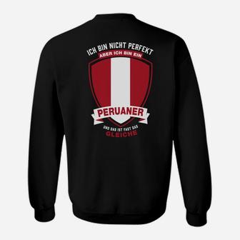 Stolzes Peru Sweatshirt Ich bin nicht perfekt, Peruaner sein ist besser - Seseable