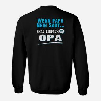 Wenn Papa Nein Sagt Frag Einfach Opa Sweatshirt - Seseable