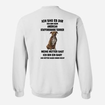 Lustiges Staffordshire Terrier Sweatshirt Ich bin ein Baby für Hundefans - Seseable