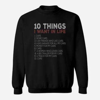 10 Things I Want In My Life Cars More Cars Sweat Shirt - Seseable
