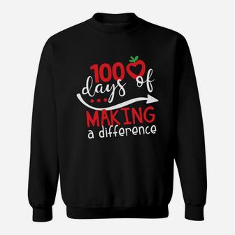 100 Days Of Making A Difference 100 Days Of School Teacher 100th Day School Teacher Cool Gift Sweat Shirt - Seseable