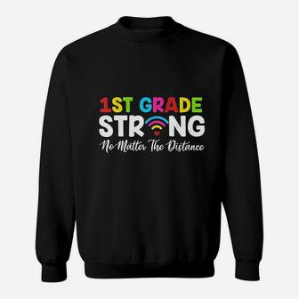 1st Grade Strong No Matter Wifi The Distance Sweatshirt - Seseable