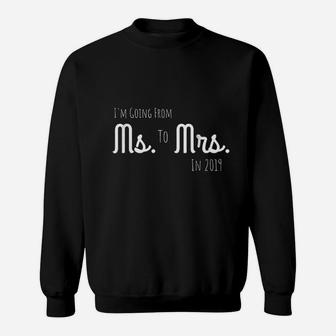 2019 Ms To Mrs Engagement Wedding Announcement Sweat Shirt - Seseable