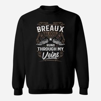 Breaux Blood Runs Through My Veins Legend Name Gifts T Shirt Sweat Shirt