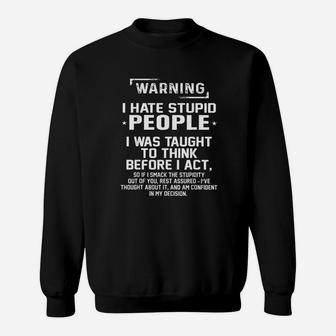 Warning I Hate Stupid People I Was Taught To Think Sweat Shirt