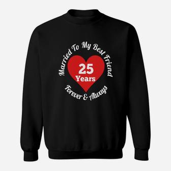 25 Year Wedding Anniversary Shirt 25th Married Best Friend Sweatshirt - Seseable