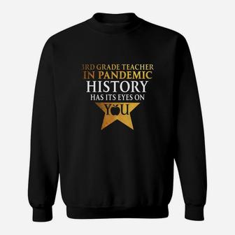 3rd Grade Teacher History Has Its Eyes On You Teaching Job Title Sweat Shirt | Seseable CA