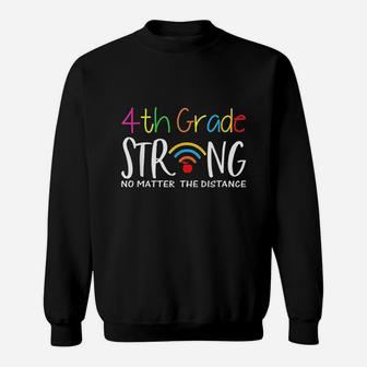 4th Grade Strong No Matter Wifi The Distance Virtual Teacher Sweat Shirt - Seseable